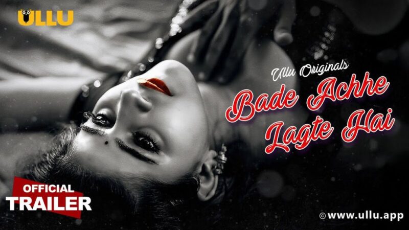 Bade Achhe Lagte Hai (Ullu Web Series 2025) Cast, OTT, Actress Name