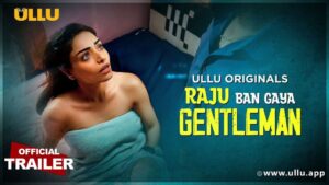 Raju Ban Gaya Gentleman Ullu Cast