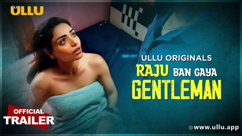 Raju Ban Gaya Gentleman Ullu Cast