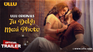 Tu Dekh Meri Photo Ullu Cast