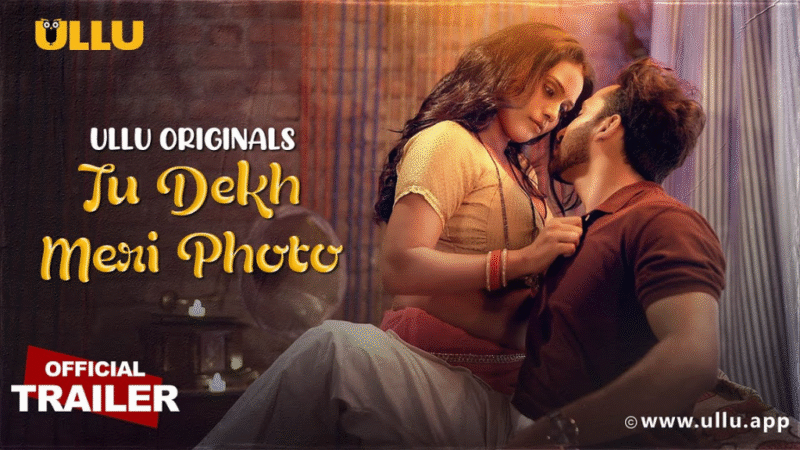 Tu Dekh Meri Photo Ullu Cast