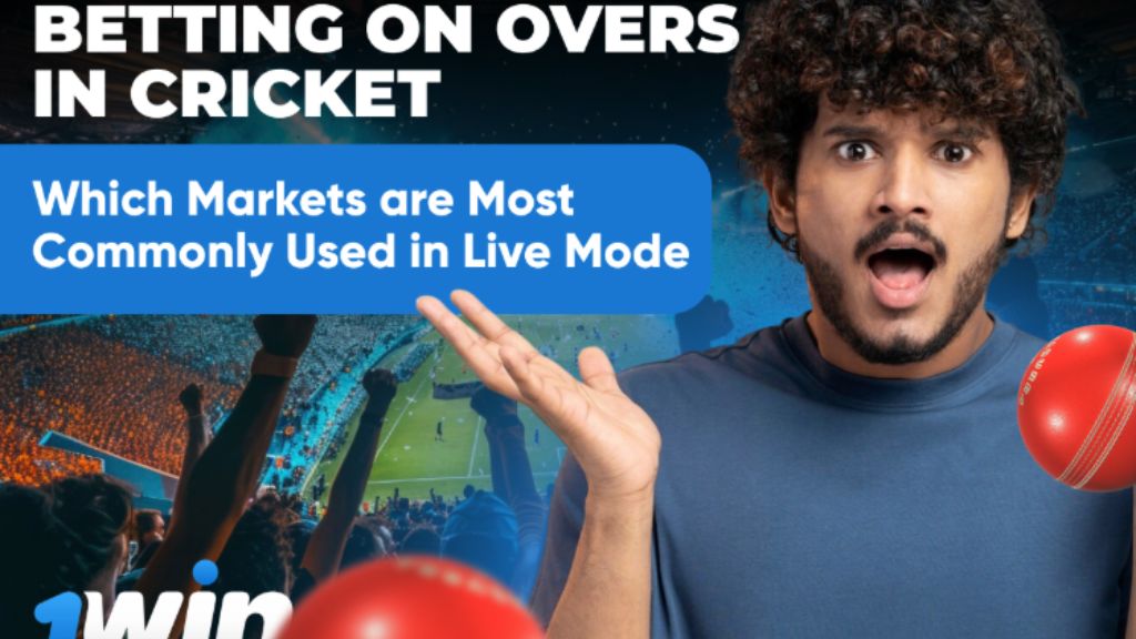 Betting on Overs in Cricket: Which Markets are Most Commonly Used in Live Mode