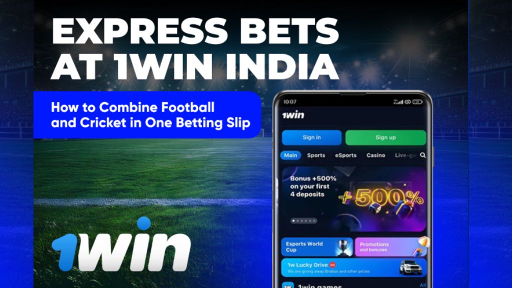 Express Bets at 1Win India: How to Combine Football and Cricket in One Betting Slip